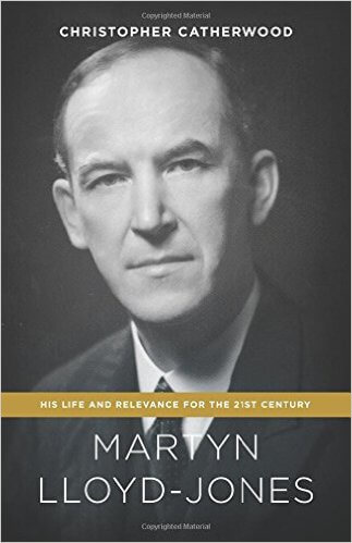 Martyn Lloyd-Jones: His Life and Relevance for the 21st Century by ...